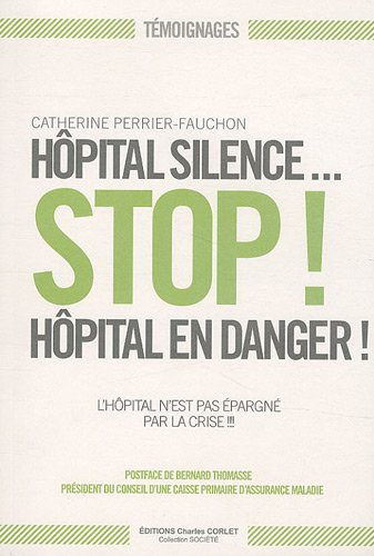 Beispielbild fr Hpital silence. Stop ! Hpital en danger: L'hpital n'est pas pargn par la crise zum Verkauf von Ammareal