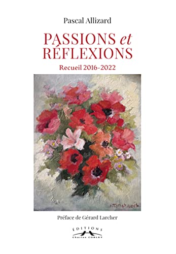 Beispielbild fr Passions et rflexions : Recueil 2016-2022 zum Verkauf von Ammareal
