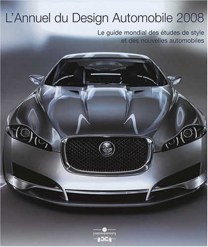 Beispielbild fr L'Annuel du Design Automobile 2008 : Le guide mondial des tudes de style et des nouvelles automobiles zum Verkauf von Ammareal