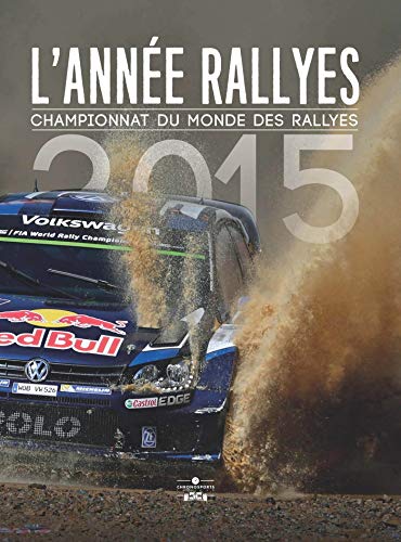 Stock image for L'anne rallyes 2015 : championnat du monde des rallyes for sale by LeLivreVert