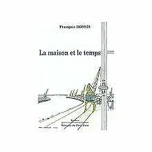 Beispielbild fr La Maison et le Temps zum Verkauf von medimops