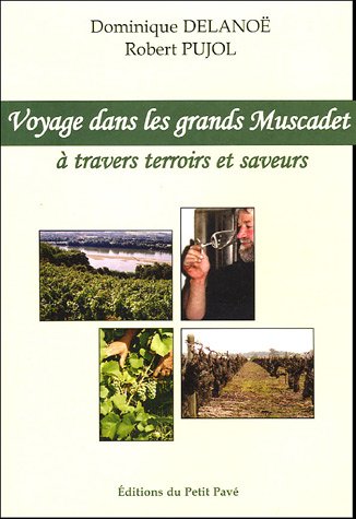 9782847120431: Voyage dans les grands Muscadet... !: A travers terroirs et saveurs