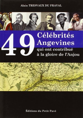 Imagen de archivo de 49 Celebrites Angevines Qui Ont Contribue a la Gloire de l'Anjou a la venta por medimops