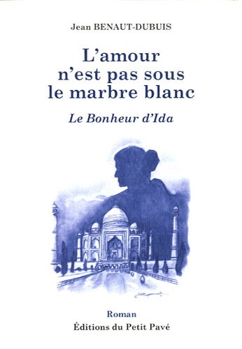 9782847123333: L'amour n'est pas sous le marbre blanc - Le bonheur d'Ida (French Edition)