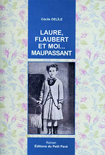 Beispielbild fr Laure, Flaubert et moi. Maupassant zum Verkauf von Ammareal