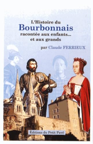 9782847123692: L'Histoire du Bourbonnais raconte aux enfants... et aux grands