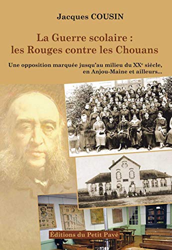 Beispielbild fr La Guerre Scolaire : Les Rouges Contre Les Chouans (1881-1984) : Une Opposition Marque Jusqu'au Mil zum Verkauf von RECYCLIVRE
