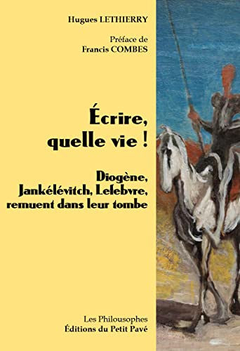 Beispielbild fr Ecrire, quelle vie !: Diogne, Janklvitch, Lefebvre, remuent dans leur tombe zum Verkauf von medimops