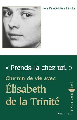 Beispielbild fr Prends-la chez toi. Chemin de vie avec Elisabeth de la Trinit zum Verkauf von medimops