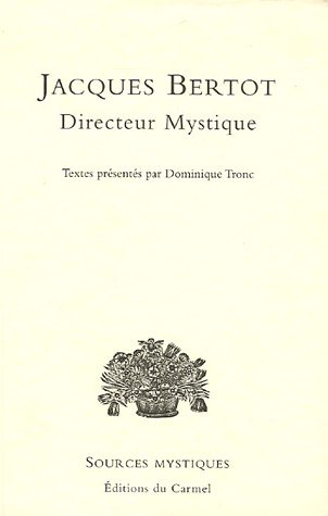 Beispielbild fr Jacques Bertot : Directeur Mystique zum Verkauf von GF Books, Inc.