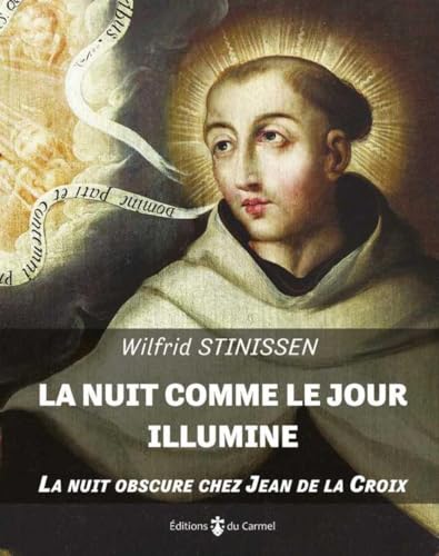 9782847130461: La nuit comme le jour illumine: La Nuit Obscure chez Jean de la Croix