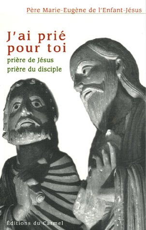Beispielbild fr J'ai pri pour toi : Prire de Jsus, prire du disciple zum Verkauf von EPICERIE CULTURELLE