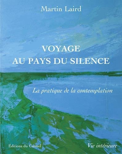 Beispielbild fr Voyage au pays du silence: La pratique de la contemplation zum Verkauf von Ammareal
