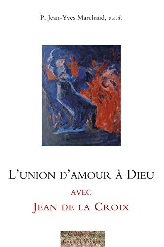 9782847131727: L'union d'amour  Dieu avec Jean de la Croix