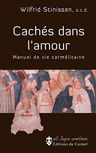 Beispielbild fr Cachs dans l'amour : Manuel de Vie carmlitaine zum Verkauf von medimops