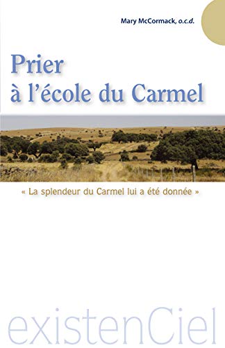 Stock image for Prier  l'cole du Carmel : La splendeur du Carmel lui a t donn for sale by medimops