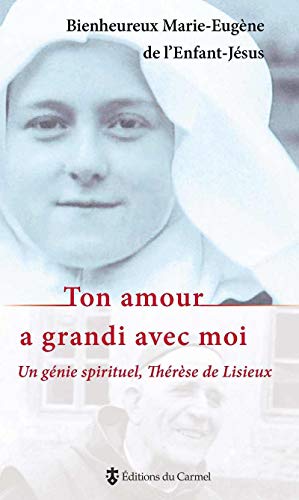 9782847133271: Ton amour a grandi avec moi : un gnie spirituel, Thrse de Lisieux