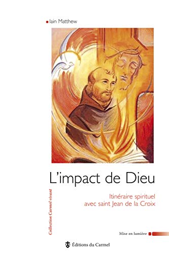 Stock image for L'impact De Dieu : Itinraire Spirituel Avec Saint Jean De La Croix for sale by RECYCLIVRE