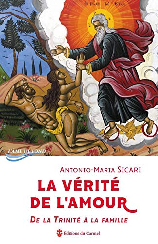 Stock image for La vrit de l'amour - de la Trinit  la famille Sicari, Antonio-maria for sale by BIBLIO-NET