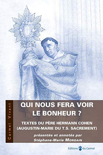 Stock image for Qui nous fera voir le bonheur ? [Broch] Du tres saint sacrem, Augustin-marie for sale by BIBLIO-NET