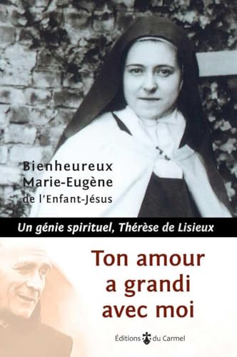 Stock image for Ton amour a grandi avec moi: Un gnie spirituel, Thrse de Lisieux for sale by Gallix