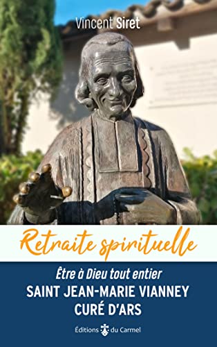 Beispielbild fr Retraite spirituelle - Saint Jean-Marie Vianney, Cur d'Ars: tre  Dieu tout entier zum Verkauf von Gallix