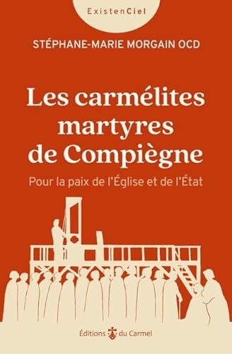 Beispielbild fr Les carmlites martyres de Compigne: Pour la paix de l?glise et de l?tat zum Verkauf von Gallix