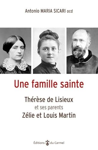 Beispielbild fr Une famille sainte: Thrse de Lisieux et ses parents, Zlie et Louis Martin zum Verkauf von Gallix