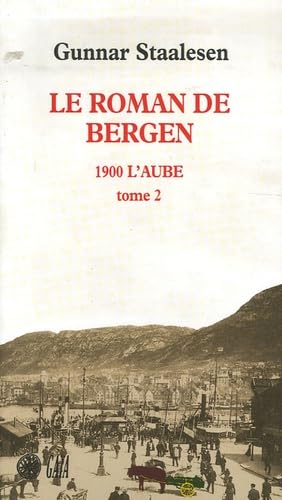 Stock image for Le roman de Bergen : 1900-L'aube : Tome 2 (French edition) for sale by Better World Books Ltd