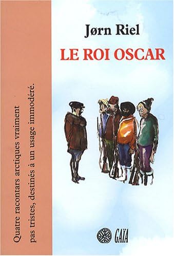 9782847201277: Le Roi Oscar: Quatre racontars arctiques