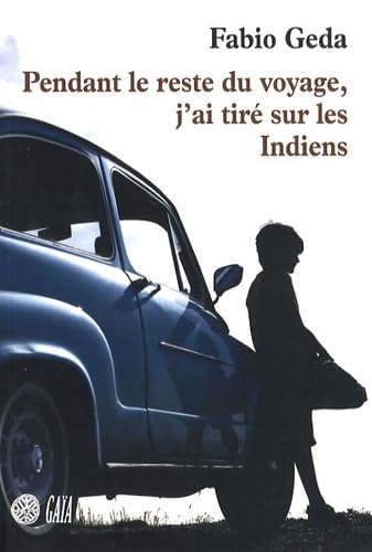 Stock image for Pendant le reste du voyage, j'ai tir sur les Indiens [Paperback] Geda, Fabio and Nechtschein, Augusta for sale by LIVREAUTRESORSAS