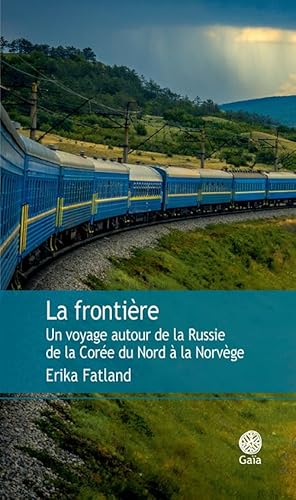 Stock image for La frontire: Un voyage autour de la Russie, de la Core du Nord  la Norvge for sale by La Bouquinerie des Antres