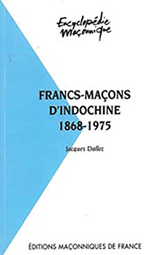 Stock image for Francs-maons d'Indochine 1868-1975 for sale by medimops
