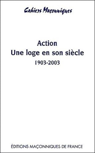 9782847210415: Action - Une loge en son sicle 1903 - 2003