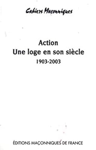 Stock image for Action - Une loge en son sicle 1903 - 2003 for sale by Ammareal