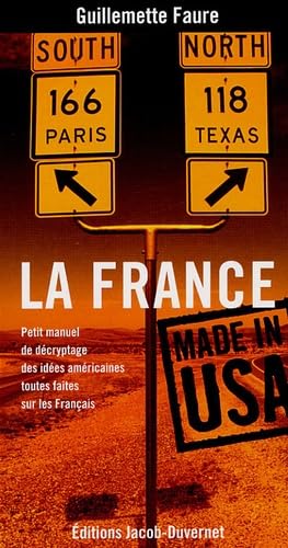 Beispielbild fr La France made in USA : Petit manuel de dcryptage des ides amricaines toutes faites sur les Franais zum Verkauf von medimops