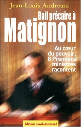 Imagen de archivo de Bail prcaire  Matignon : Au coeur du pouvoir, huit Premiers ministres racontent a la venta por Ammareal