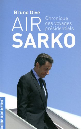 Beispielbild fr Air Sarko : Chronique Des Voyages Prsidentiels zum Verkauf von RECYCLIVRE