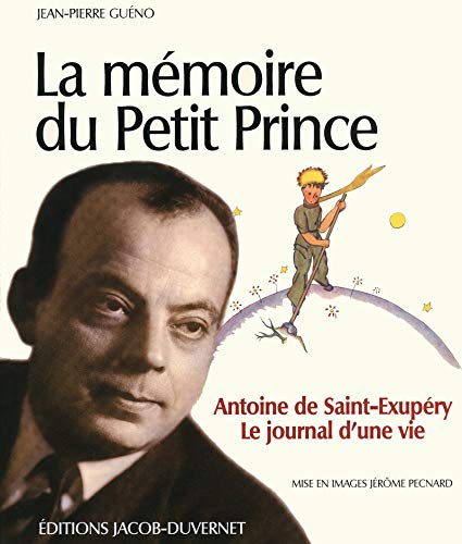 Beispielbild fr La mmoire du Petit Prince : Antoine de Saint-Exupry, Le journal d'une vie zum Verkauf von medimops