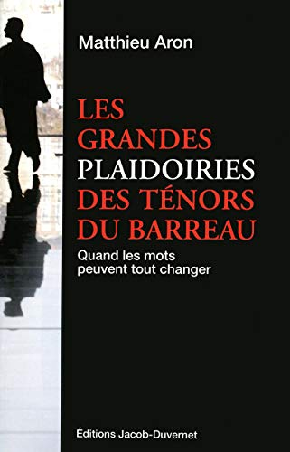 Beispielbild fr Les Grandes Plaidoiries Des Tnors Du Barreau : Quand Les Mots Peuvent Tout Changer zum Verkauf von RECYCLIVRE