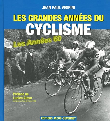 Beispielbild fr LES GRANDES ANNEES DU CYCLISME - LES ANNEES 60 zum Verkauf von Ammareal