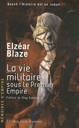 Stock image for La vie militaire sous le Premier Empire : Ancien officier de la Grande arme for sale by medimops