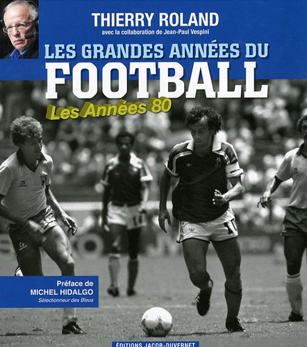 Imagen de archivo de Les grandes annes du football : Les Annes 1980 a la venta por medimops