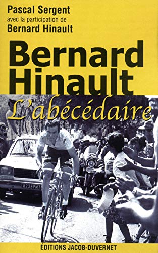 Beispielbild fr Bernard Hinault l'abcdaire Sergent, Pascal et Hinault, Bernard zum Verkauf von BIBLIO-NET