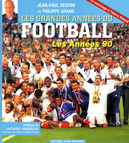 Imagen de archivo de Les grandes annes du football : Les Annes 1990 a la venta por medimops