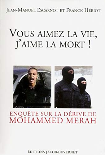 9782847244298: Vous aimez la vie, j'aime la mort !: Enqute sur la drive de Mohammed Merah