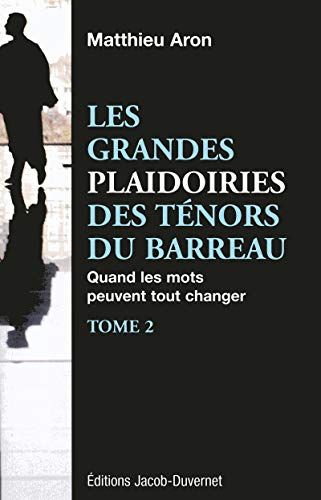Beispielbild fr Les Grandes Plaidoiries Des Tnors Du Barreau : Quand Les Mots Peuvent Tout Changer. Vol. 2 zum Verkauf von RECYCLIVRE