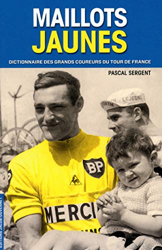 Beispielbild fr maillots jaunes, des histoires et des hommes Sergent, Pascal and Darrigade, Andre zum Verkauf von LIVREAUTRESORSAS