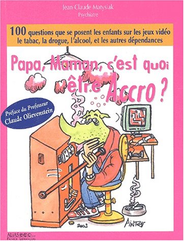 9782847260526: Papa, Maman, c'est quoi tre accro ?