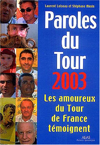 9782847260656: Paroles du Tour 2003 : Les amoureux du Tour tmoignent
